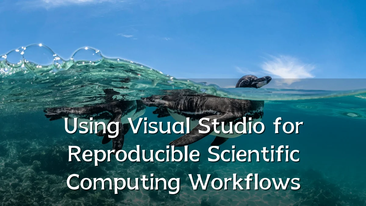 Using Visual Studio for Reproducible Scientific Computing Workflows