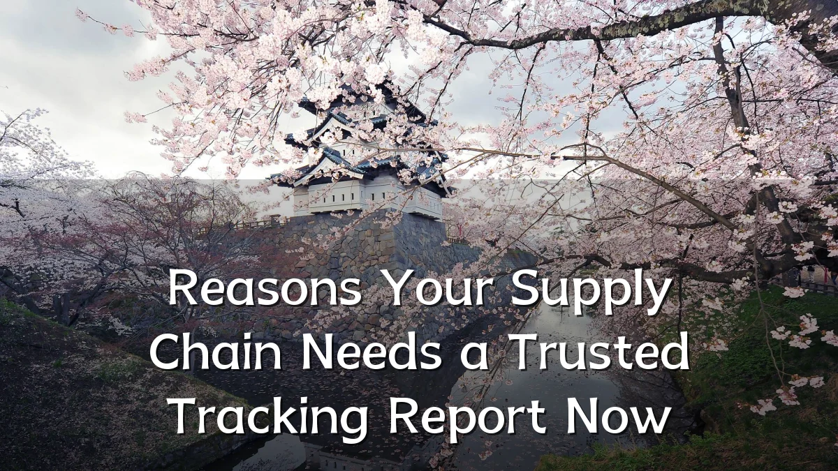 Reasons Your Supply Chain Needs a Trusted Tracking Report Now