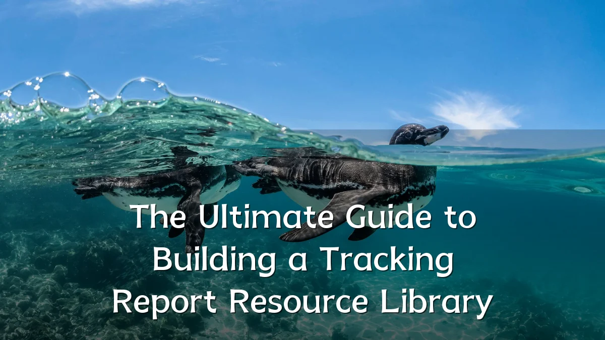 The Ultimate Guide to Building a Tracking Report Resource Library