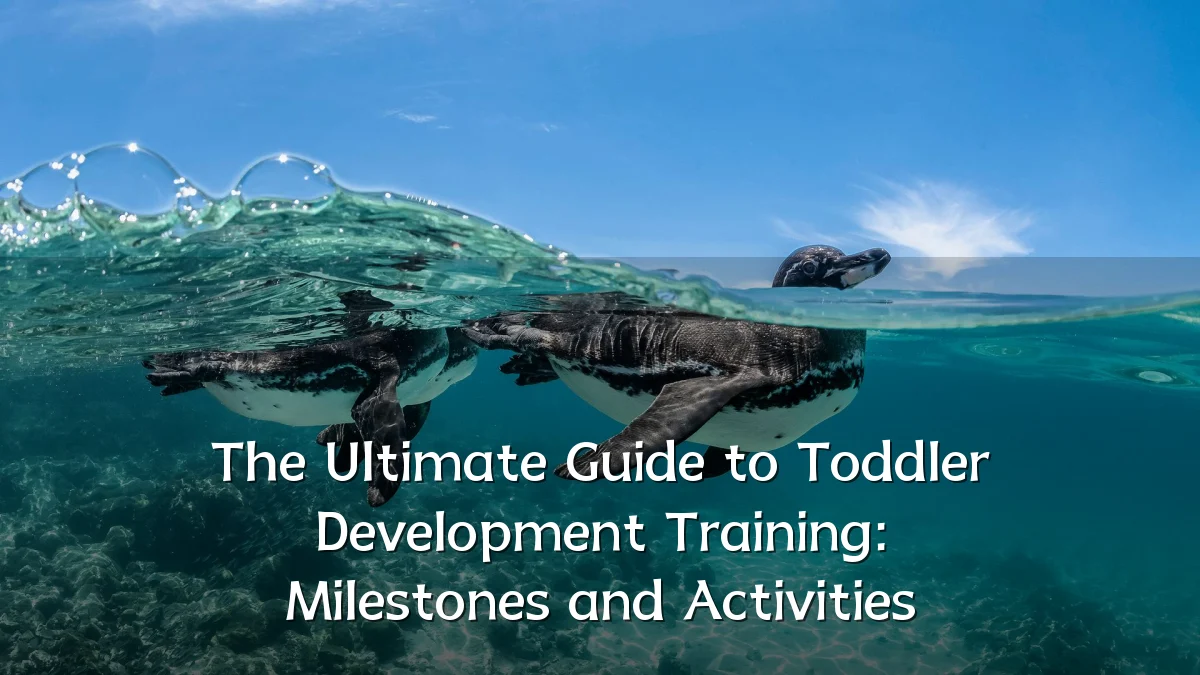 The Ultimate Guide to Toddler Development Training: Milestones and Activities