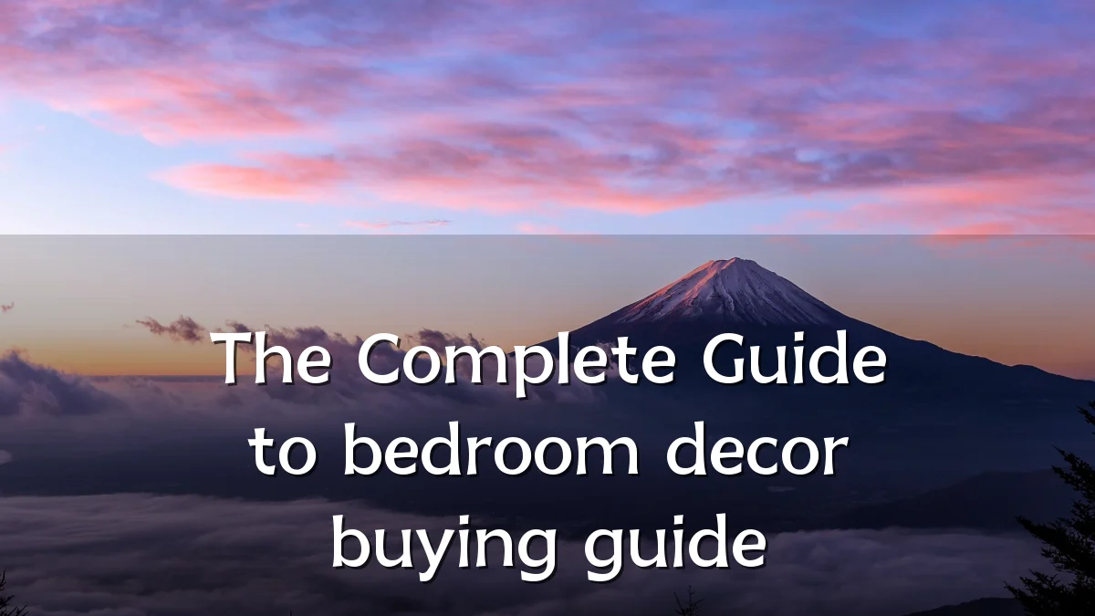 The Complete Guide to bedroom decor buying guide