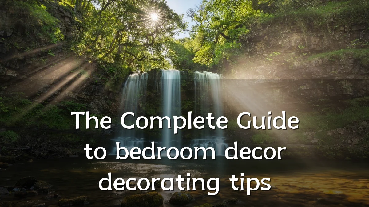The Complete Guide to bedroom decor decorating tips
