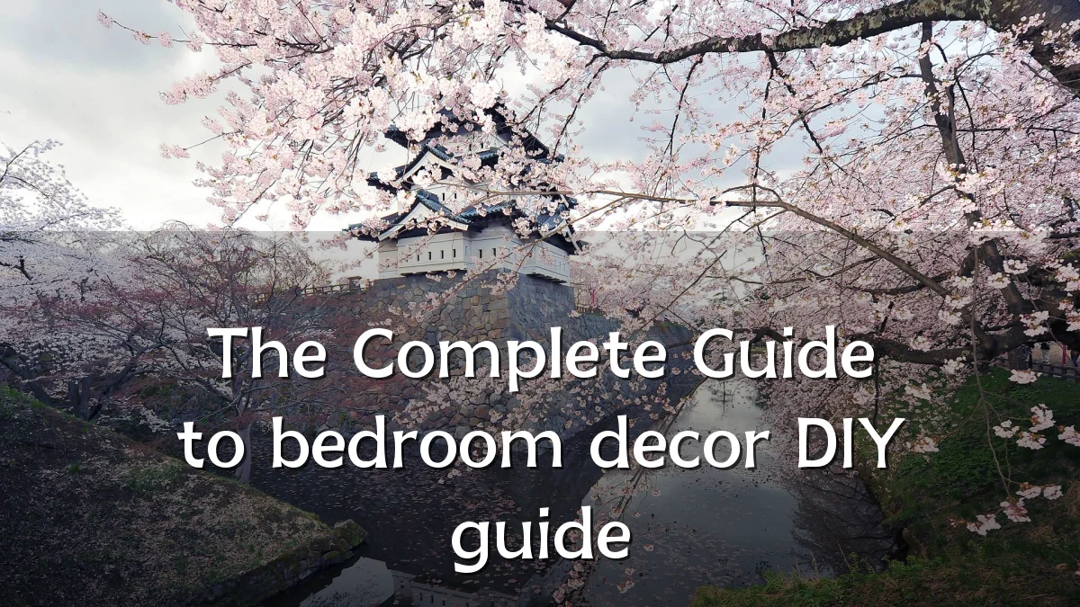 The Complete Guide to bedroom decor DIY guide
