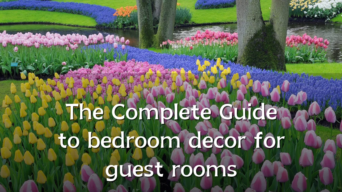 The Complete Guide to bedroom decor for guest rooms