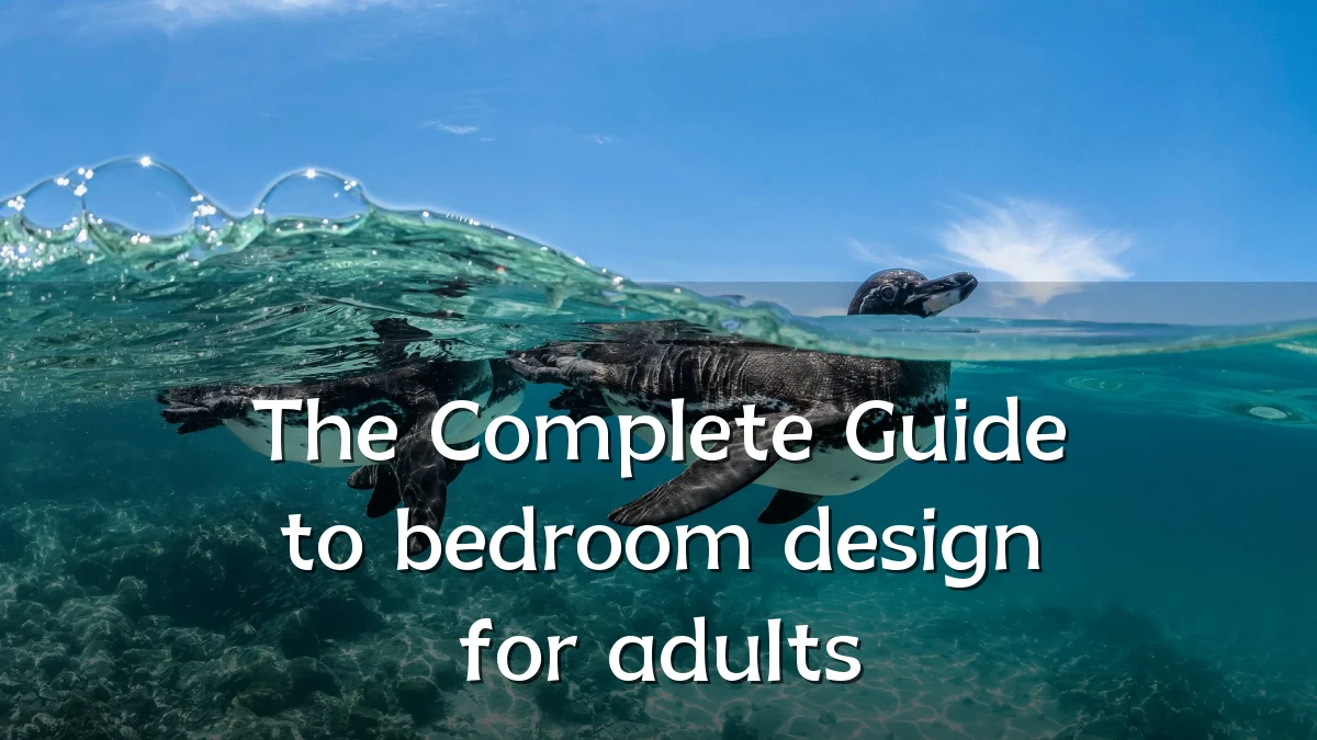 The Complete Guide to bedroom design for adults