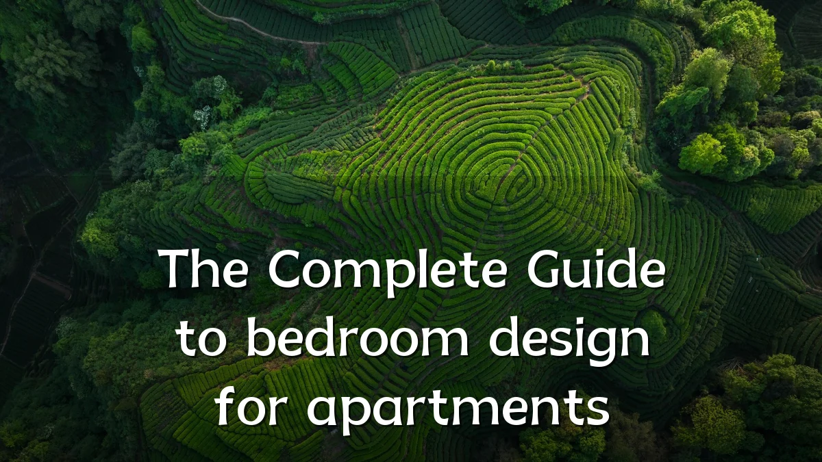 The Complete Guide to bedroom design for apartments