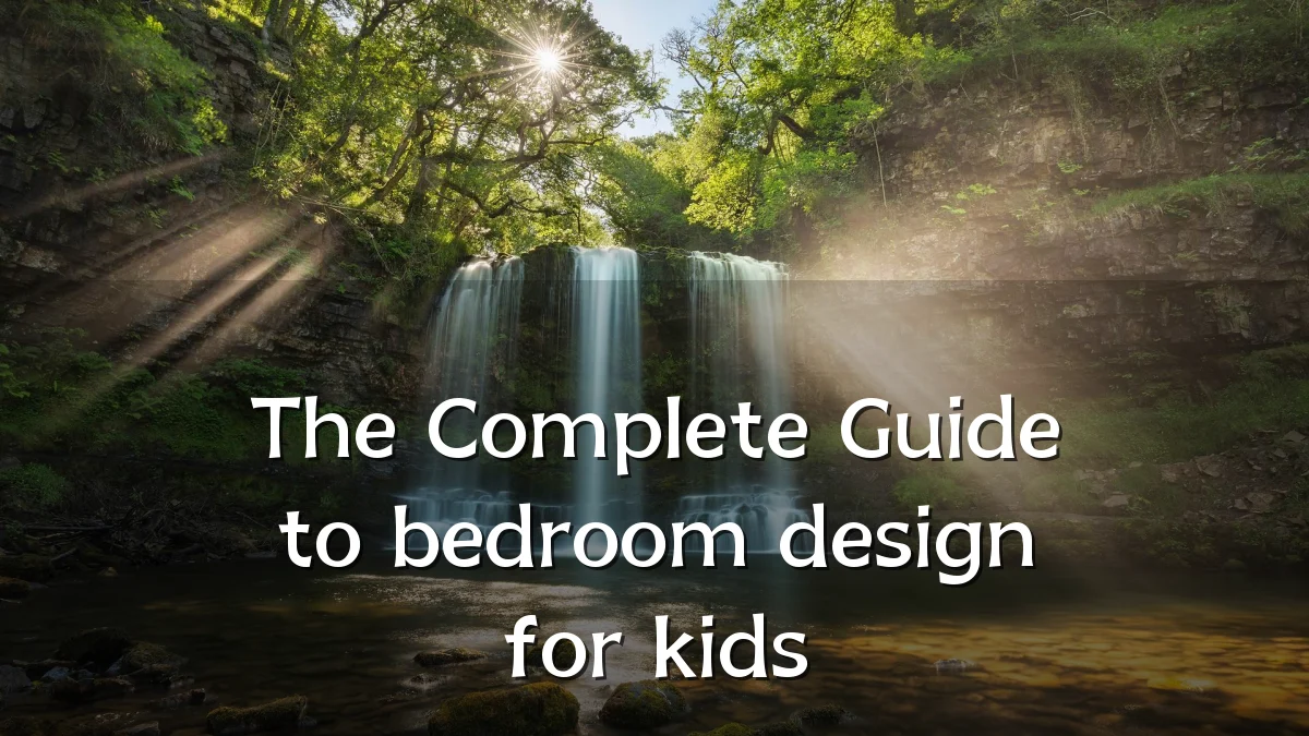 The Complete Guide to bedroom design for kids