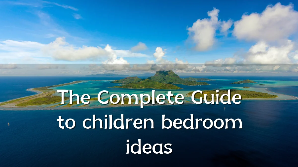 The Complete Guide to children bedroom ideas