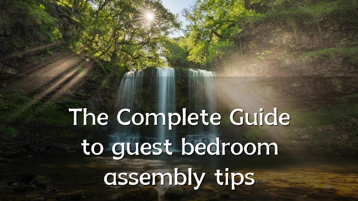 The Complete Guide to guest bedroom assembly tips