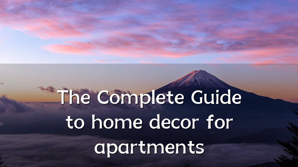 The Complete Guide to home decor for apartments