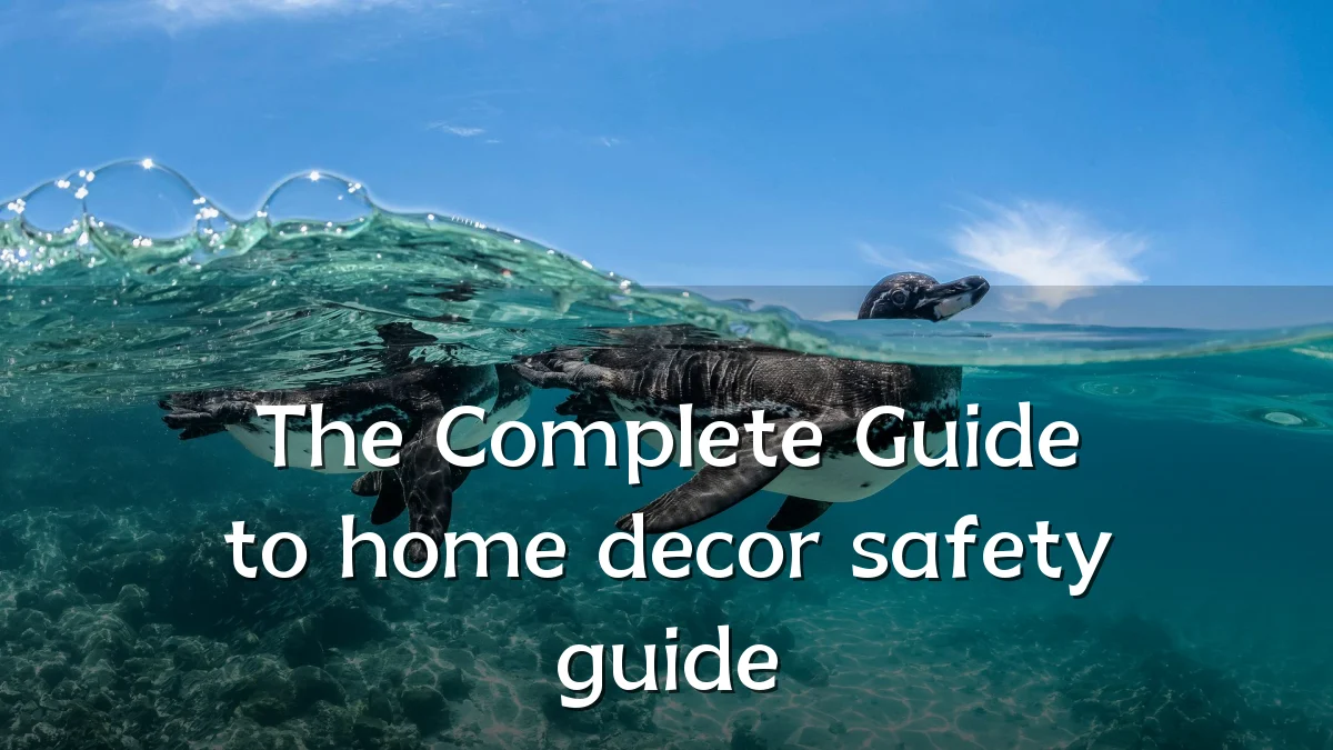 The Complete Guide to home decor safety guide