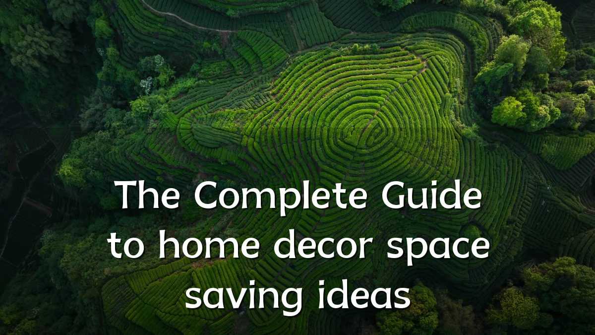 The Complete Guide to home decor space saving ideas