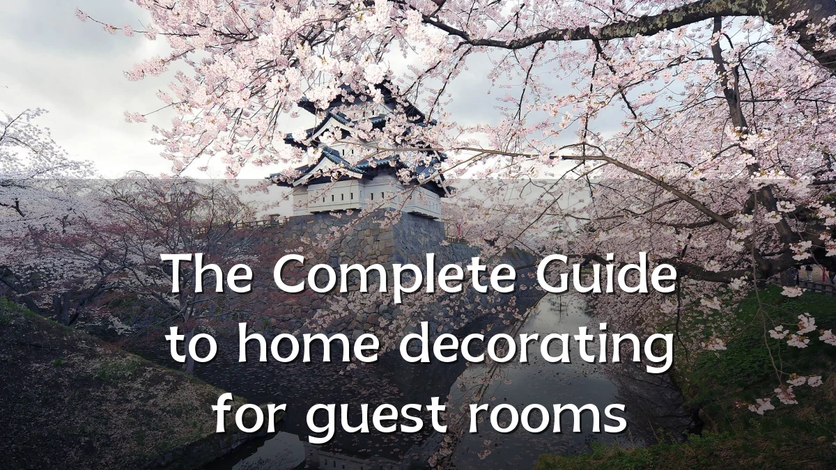 The Complete Guide to home decorating for guest rooms