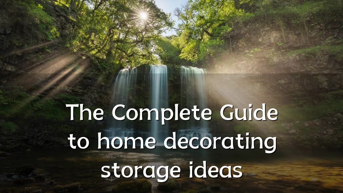 The Complete Guide to home decorating storage ideas