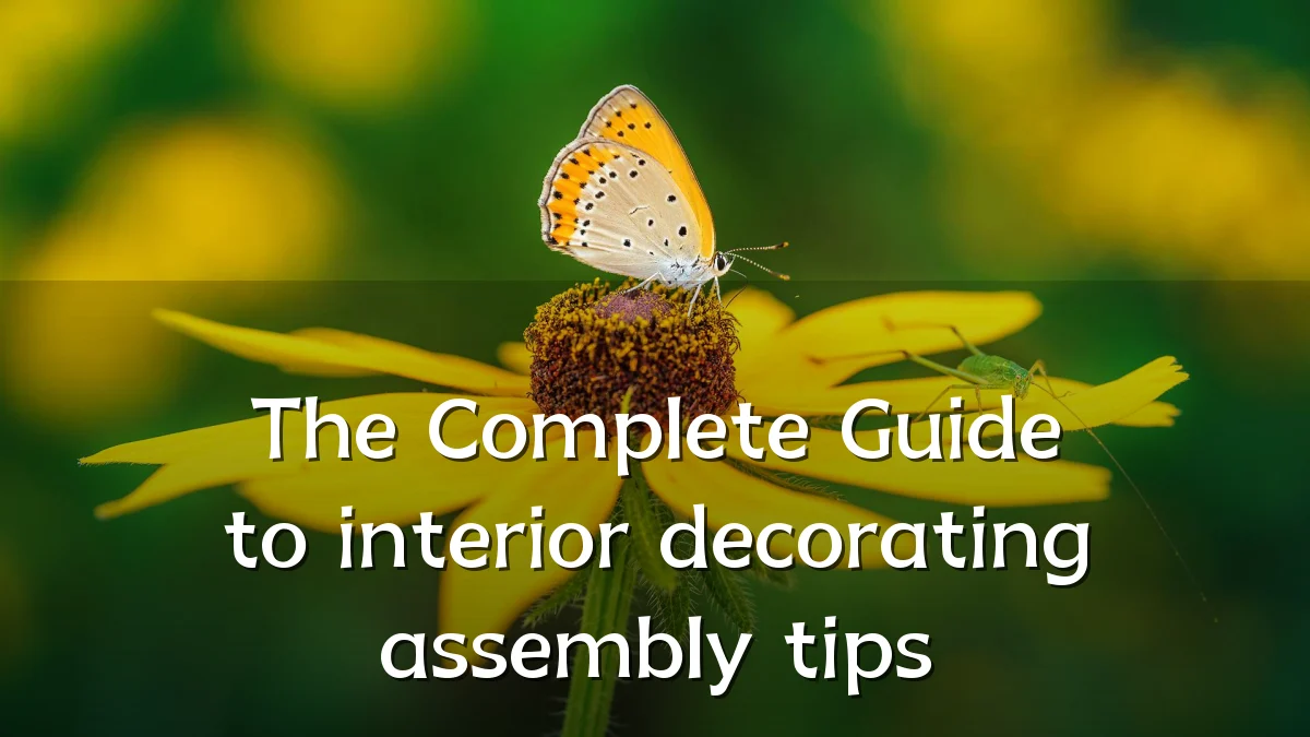 The Complete Guide to interior decorating assembly tips