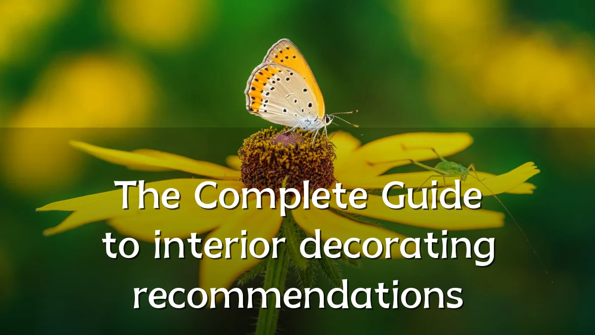 The Complete Guide to interior decorating recommendations
