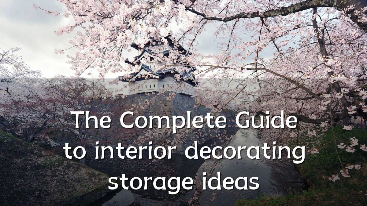 The Complete Guide to interior decorating storage ideas