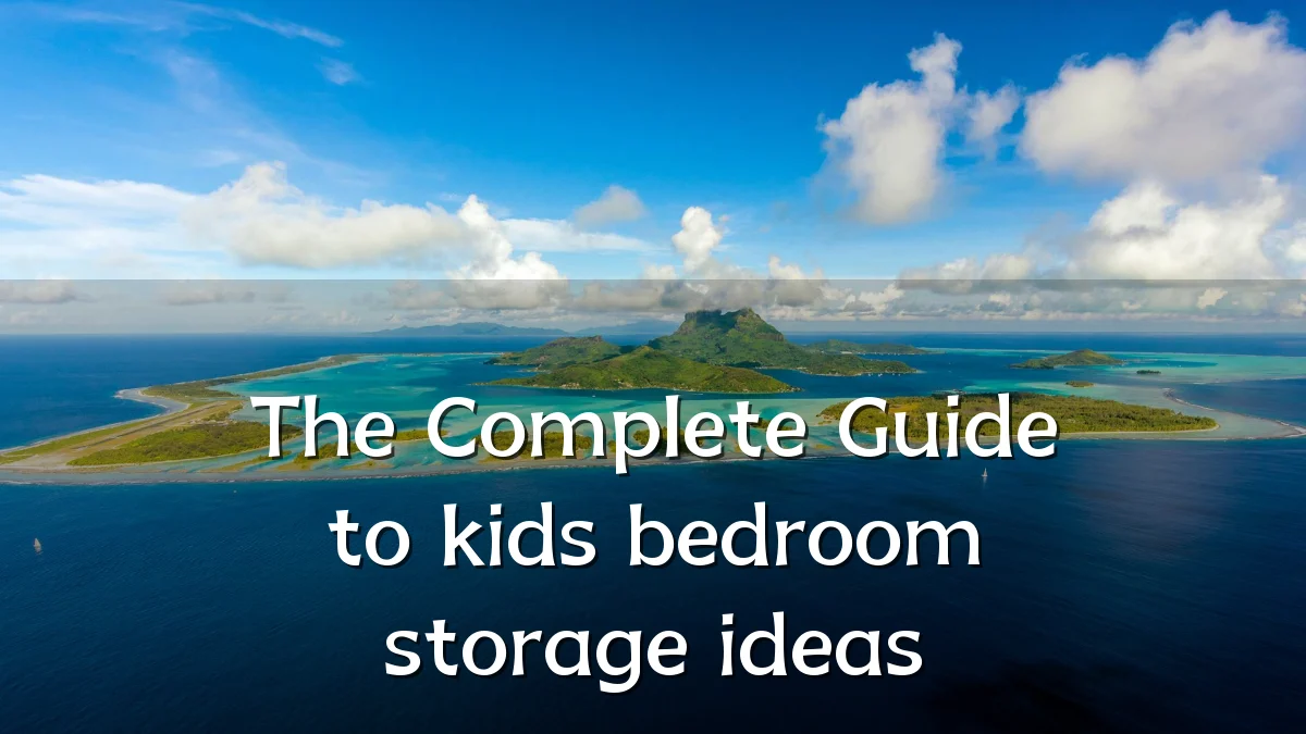 The Complete Guide to kids bedroom storage ideas