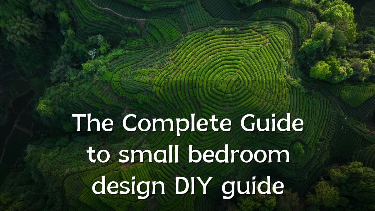The Complete Guide to small bedroom design DIY guide