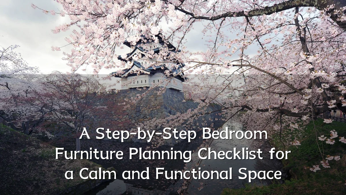 A Step-by-Step Bedroom Furniture Planning Checklist for a Calm and Functional Space