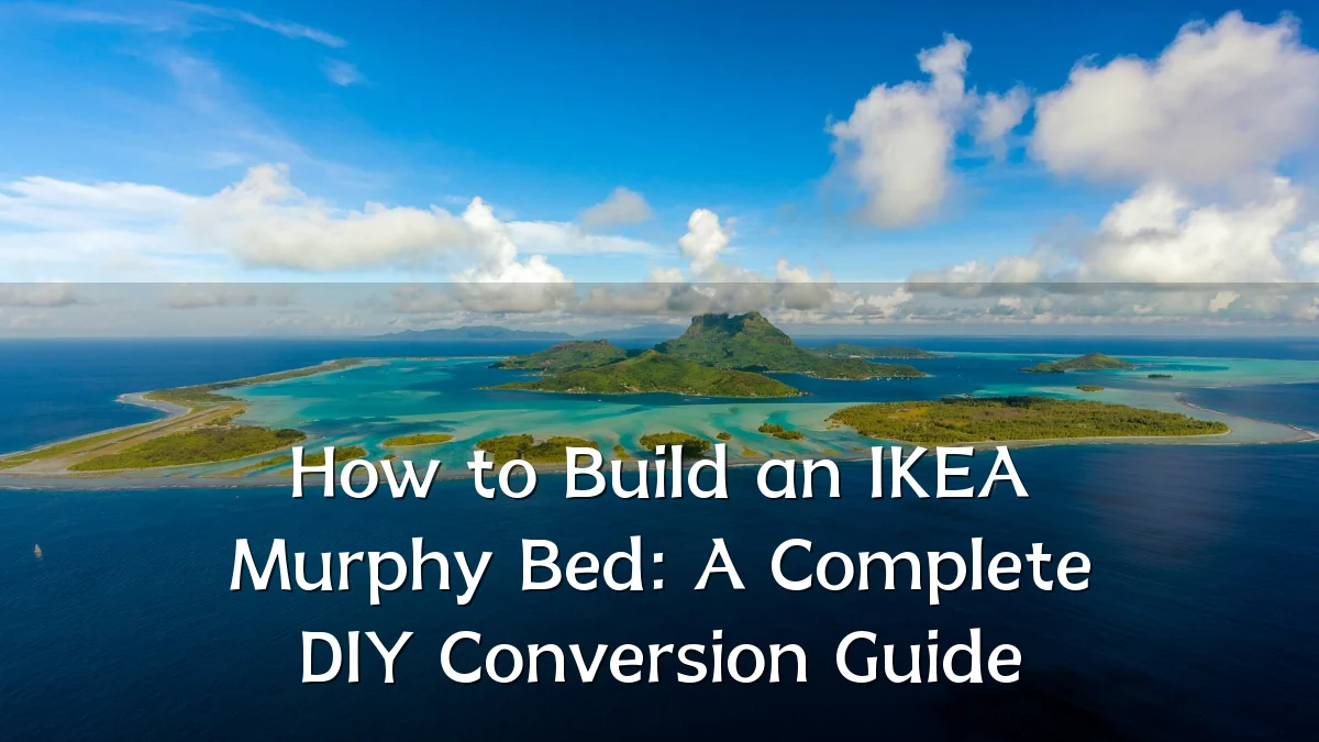 How to Build an IKEA Murphy Bed: A Complete DIY Conversion Guide