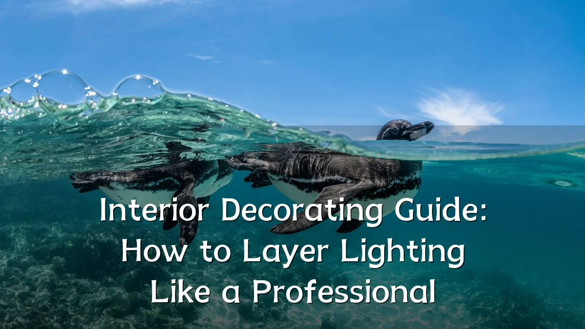 Interior Decorating Guide: How to Layer Lighting Like a Professional