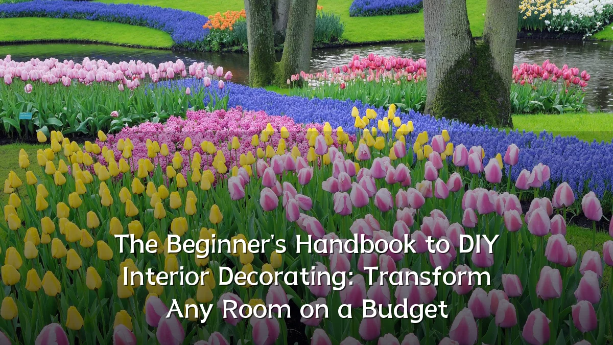 The Beginner's Handbook to DIY Interior Decorating: Transform Any Room on a Budget