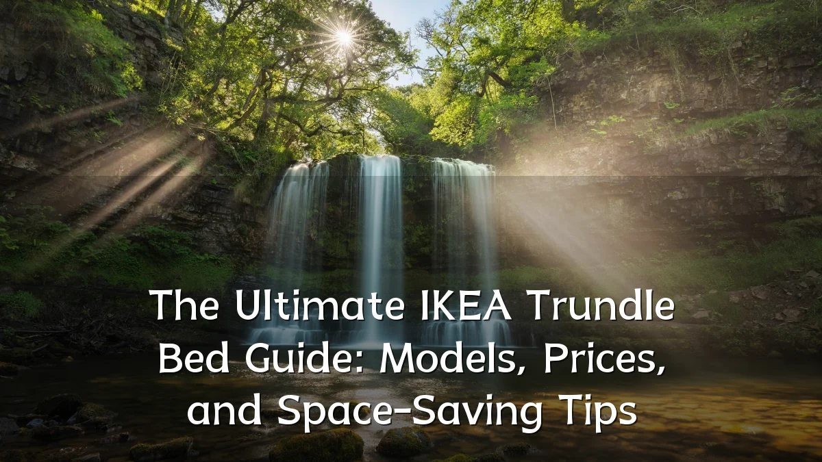 The Ultimate IKEA Trundle Bed Guide: Models, Prices, and Space-Saving Tips