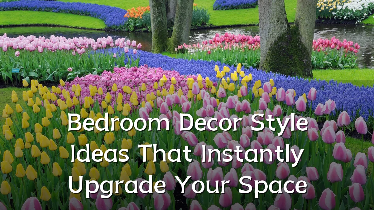 Bedroom Decor Style Ideas That Instantly Upgrade Your Space