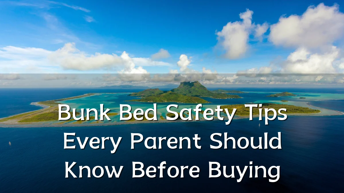 Bunk Bed Safety Tips Every Parent Should Know Before Buying