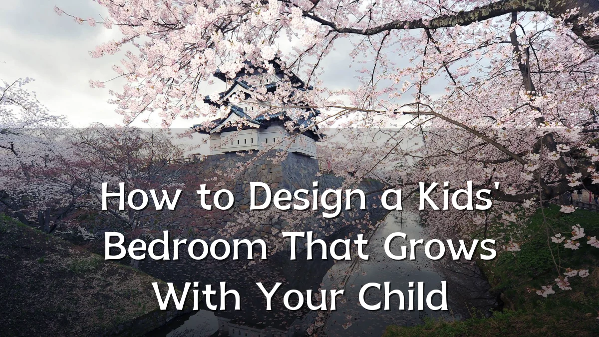 How to Design a Kids' Bedroom That Grows With Your Child