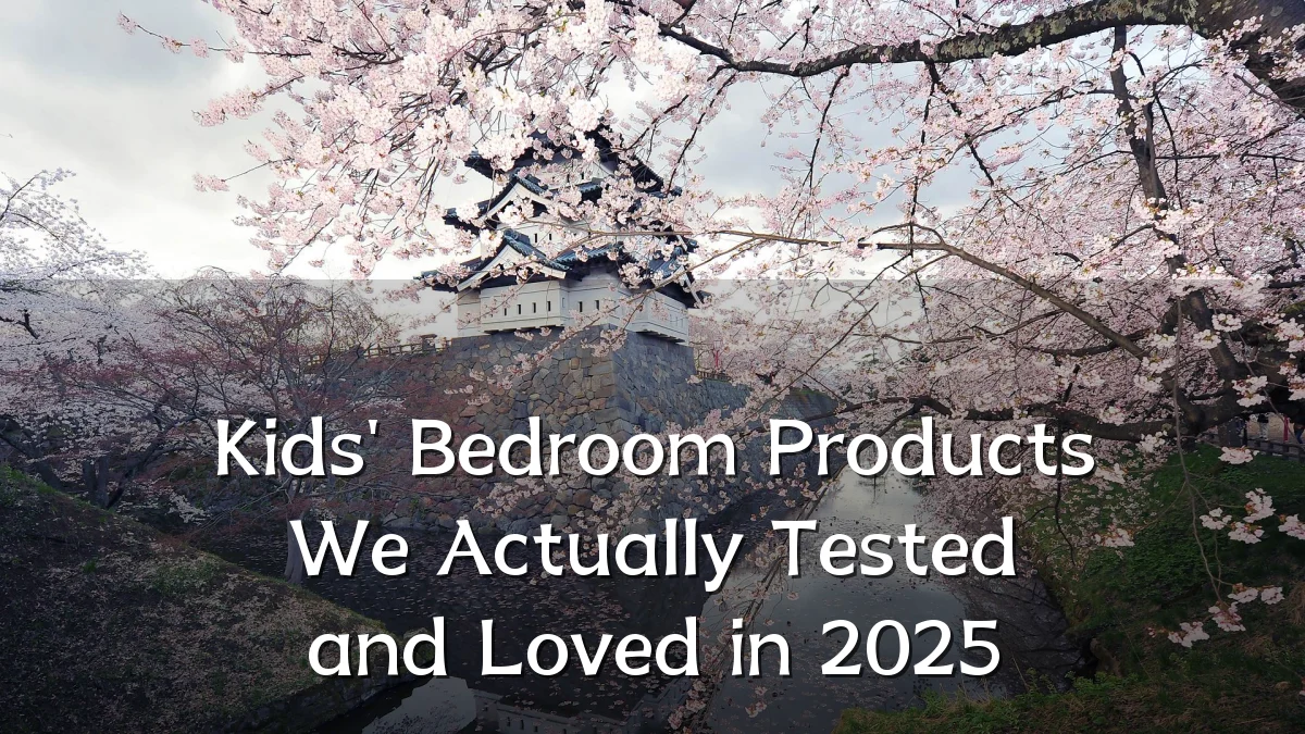 Kids' Bedroom Products We Actually Tested and Loved in 2025