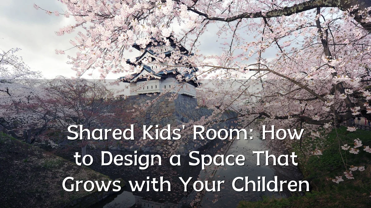 Shared Kids' Room: How to Design a Space That Grows with Your Children