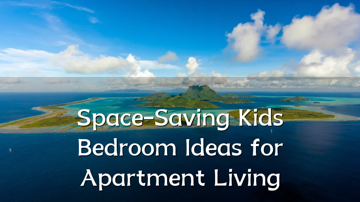 Space-Saving Kids Bedroom Ideas for Apartment Living