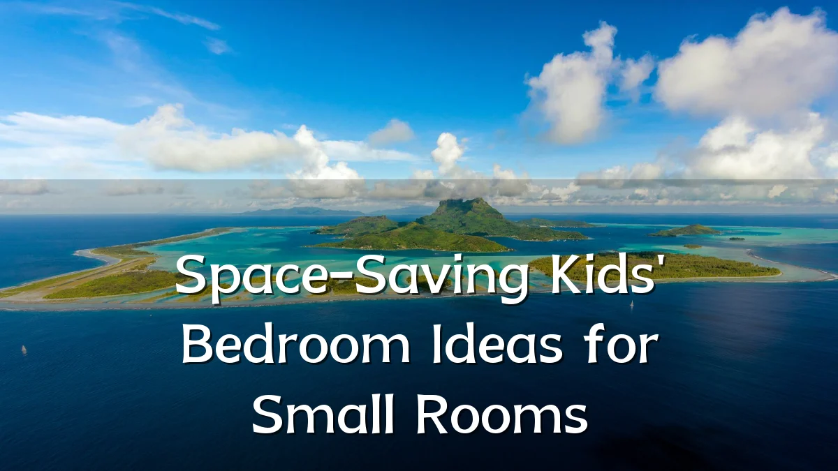 Space-Saving Kids' Bedroom Ideas for Small Rooms