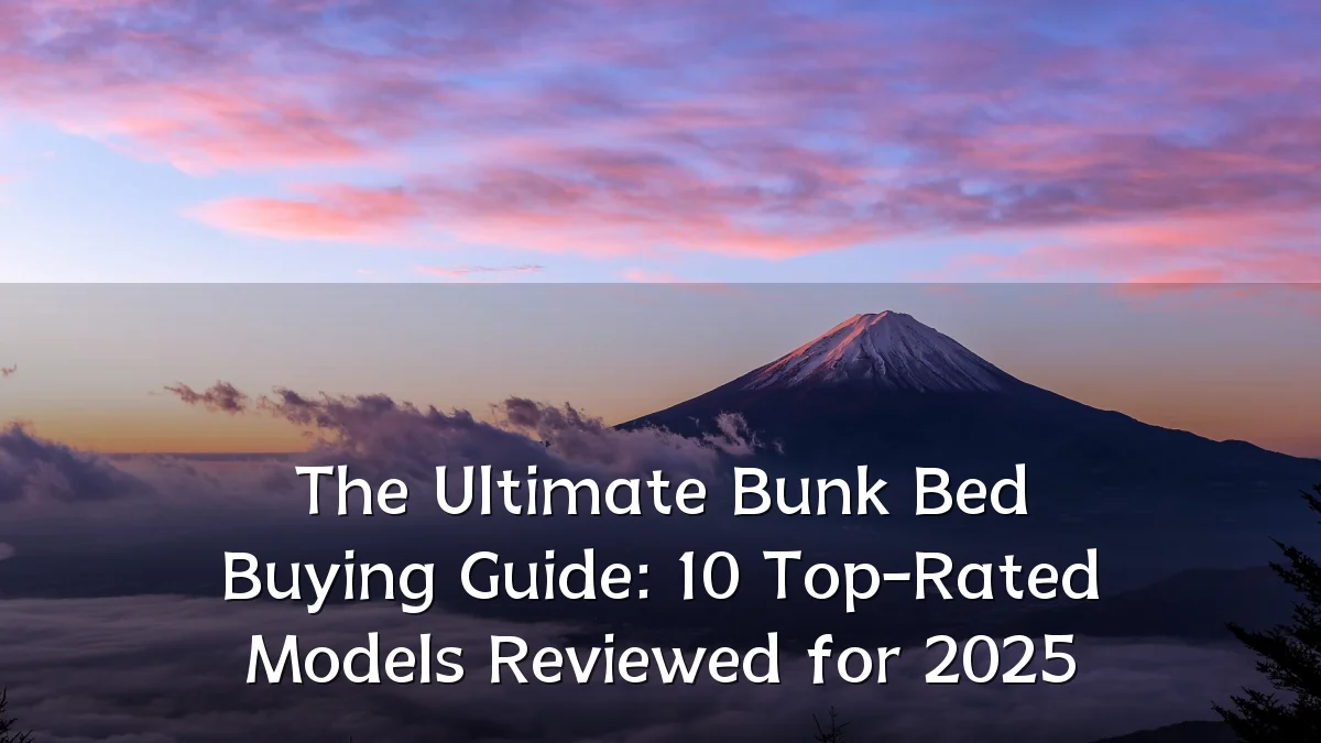 The Ultimate Bunk Bed Buying Guide: 10 Top-Rated Models Reviewed for 2025